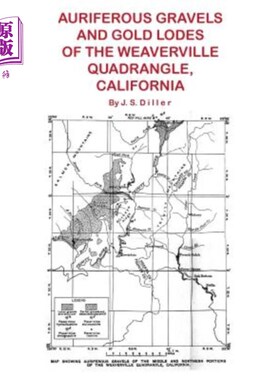 海外直订Auriferous Gravels and Gold Lodes of the Weaverville Quadrangle, California