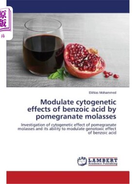 海外直订Modulate cytogenetic effects of benzoic acid by pomegranate molasses