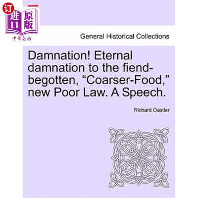 海外直订Damnation! Eternal Damnation to the Fiend-Begotten, Coarser-Food, New Poor Law.  该死！对恶魔的永恒诅咒，更