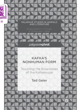 海外直订Kafka's Nonhuman Form: Troubling the Boundaries of the Kafkaesque 卡夫卡的非人类形态:卡夫卡式的边界问题