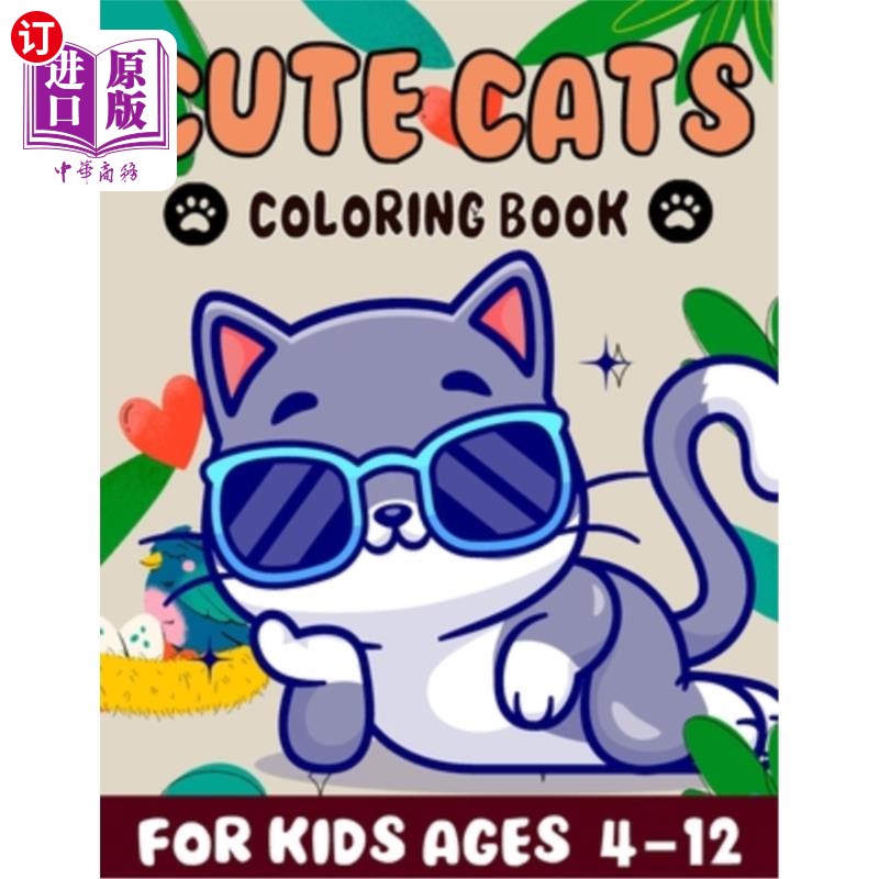 海外直订cute cats coloring book for kids Ages 4-12: A Delightful Cute Cat Coloring Adven 可爱的猫咪填色书（4-12岁）