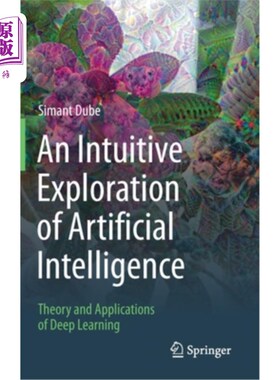 海外直订An Intuitive Exploration of Artificial Intelligence: Theory and Applications of  人工智能的直观探索:深度学