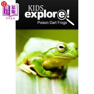 海外直订Poison Dart Frogs - Kids Explore: Animal books nonfiction - books ages 5-6 毒箭蛙-儿童探索：动物书籍非小说
