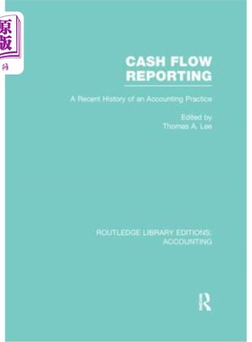 海外直订Cash Flow Reporting (Rle Accounting): A Recent History of an Accounting Practice 现金流量报告(Rle