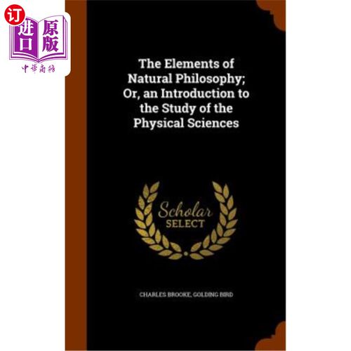 海外直订The Elements of Natural Philosophy; Or, an Introduction to the Study of the Phys 自然哲学的要素；或者，介绍