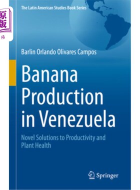 海外直订Banana Production in Venezuela: Novel Solutions to Productivity and Plant Health 委内瑞拉香蕉生产:生产力和