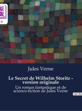 海外直订法语 Le Secret de Wilhelm Storitz - version originale: Un roman fantastique et de sci 威廉·斯托里茨的秘密-