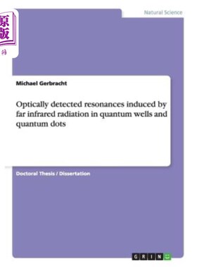 海外直订Optically detected resonances induced by far infrared radiation in quantum wells 光学探测远红外辐射在量子阱