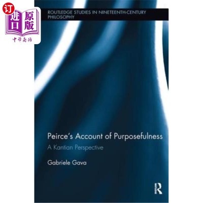海外直订Peirce's Account of Purposefulness: A Kantian Perspective 皮尔斯对目的性的解释:康德的视角