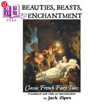 海外直订Beauties, Beasts and Enchantment: Classic French Fairy Tales 美女、野兽和魔法:经典的法国童话