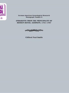 海外直订Emigrants from the Principality of Hessen-Hanau, Germany, 1741-1767. German-Amer 1741-1767年