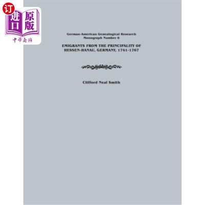 海外直订Emigrants from the Principality of Hessen-Hanau, Germany, 1741-1767. German-Amer 1741-1767年