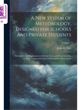 海外直订A New System of Meteorology, Designed for Schools and Private Students: Descript 专为学校和私立学生设计的气
