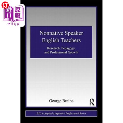 海外直订Nonnative Speaker English Teachers: Research, Pedagogy, and Professional Growth 非英语母语教师：研究、教育