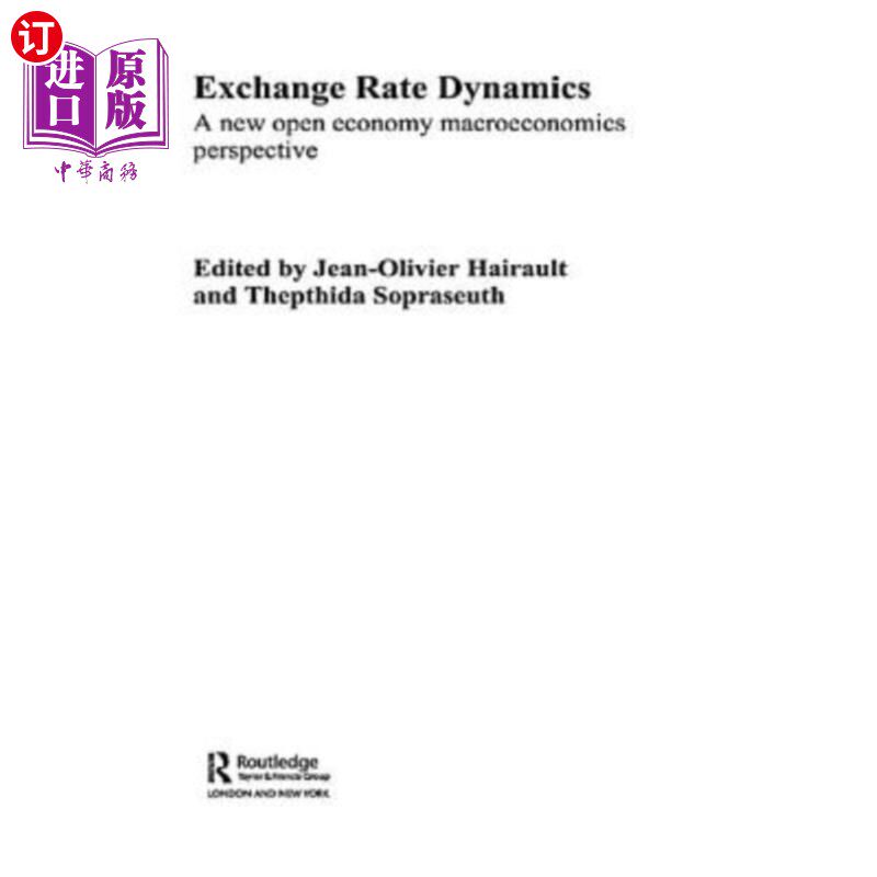 海外直订Exchange Rate Dynamics: A New Open Economy Macroeconomics Perspectives 汇率动态：一种新的开放经济宏观经济学