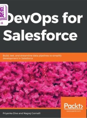 海外直订DevOps for Salesforce: Build, test, and streamline data pipelines to simplify de 销售人员的DevOps