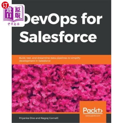 海外直订DevOps for Salesforce: Build, test, and streamline data pipelines to simplify de 销售人员的DevOps