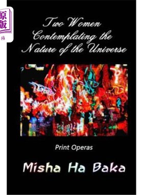 海外直订Two Women Contemplating the Nature of the Universe: Print Operas 两位思考宇宙本质的女性：平面歌剧