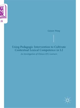 海外直订Using Pedagogic Intervention to Cultivate Contextual Lexical Competence in L2: A 运用教学干预培养二语语境词
