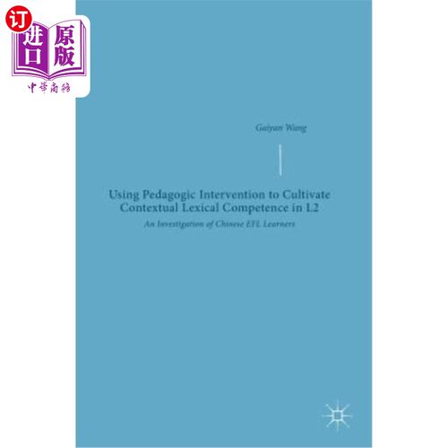 海外直订Using Pedagogic Intervention to Cultivate Contextual Lexical Competence in L2: A 运用教学干预培养二语语境词