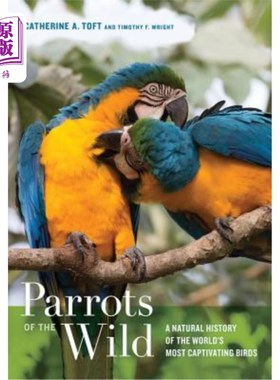 海外直订Parrots of the Wild: A Natural History of the World's Most Captivating Birds 野生鹦鹉：世界上最迷人鸟类的自