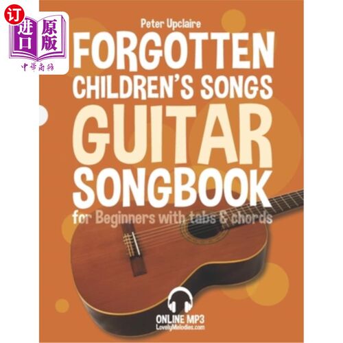 海外直订Forgotten Children's Songs - Guitar Songbook for Beginners with Tabs and Chords 遗忘的儿童歌曲-吉他S