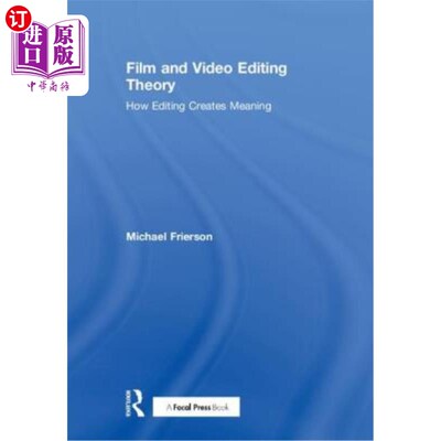 海外直订Film and Video Editing Theory: How Editing Creates Meaning 电影和视频编辑理论：编辑如何创造意义