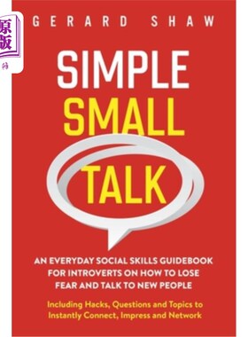 海外直订Simple Small Talk: An Everyday Social Skills Guidebook for Introverts on How to  《简单的闲聊:内向者的日常