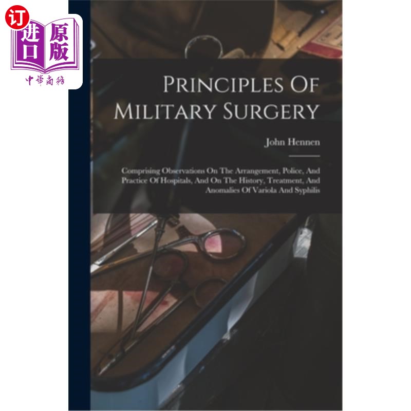 海外直订Principles Of Military Surgery: Comprising Observations On The Arrangement, Poli 军事外科原则:包括对医院的