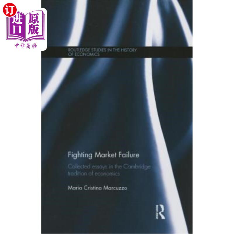 海外直订Fighting Market Failure: Collected Essays in the Cambridge Tradition of Economic 《对抗市场失灵:剑桥传统经