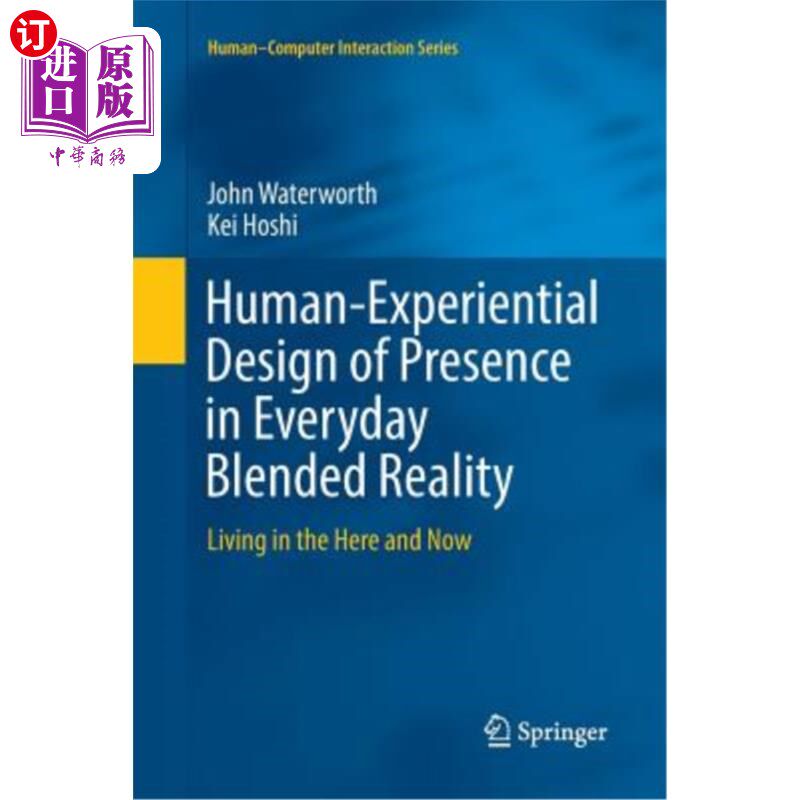 海外直订Human-Experiential Design of Presence in Everyday Blended Reality: Living in the 日常混合现实中存在感的人-