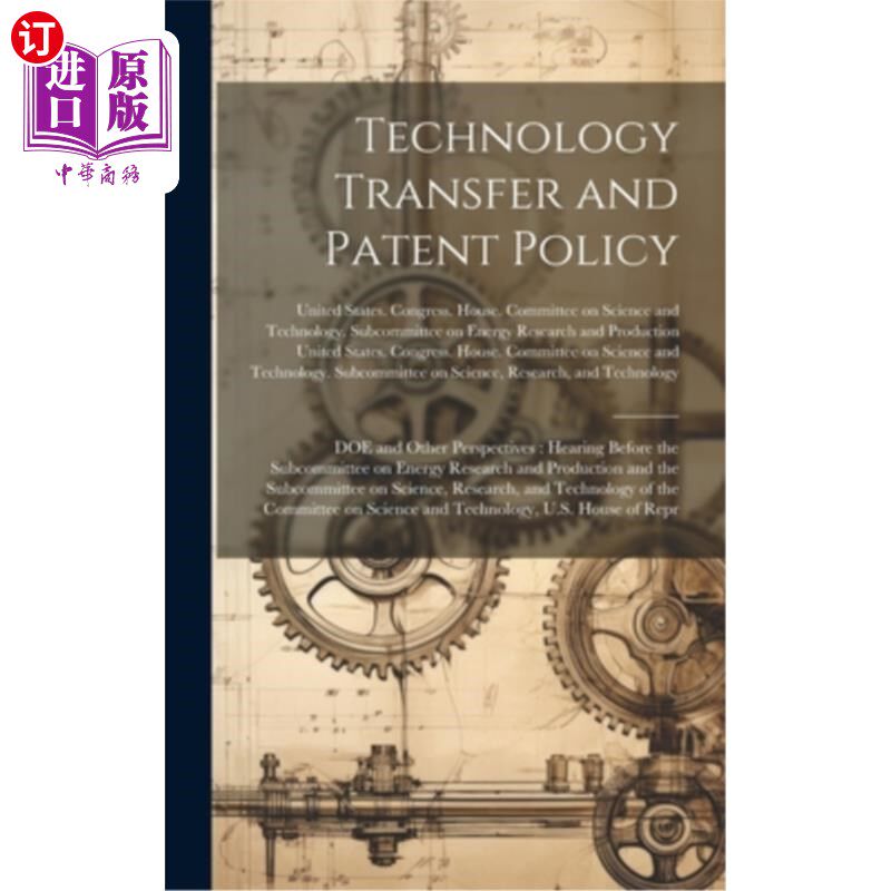 海外直订Technology Transfer and Patent Policy: DOE and Other Perspectives: Hearing Befor 技术转让和专利政策：能源部