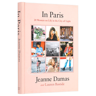巴黎美人 英版 进口艺术 英文 我是我自己 In Paris : 20 Women on Life 法式穿搭生活方式法国Jeanne Damas【中商原版】