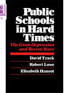海外直订Public Schools in Hard Times: The Great Depression and Recent Years the Great De 艰难时期的公立学校