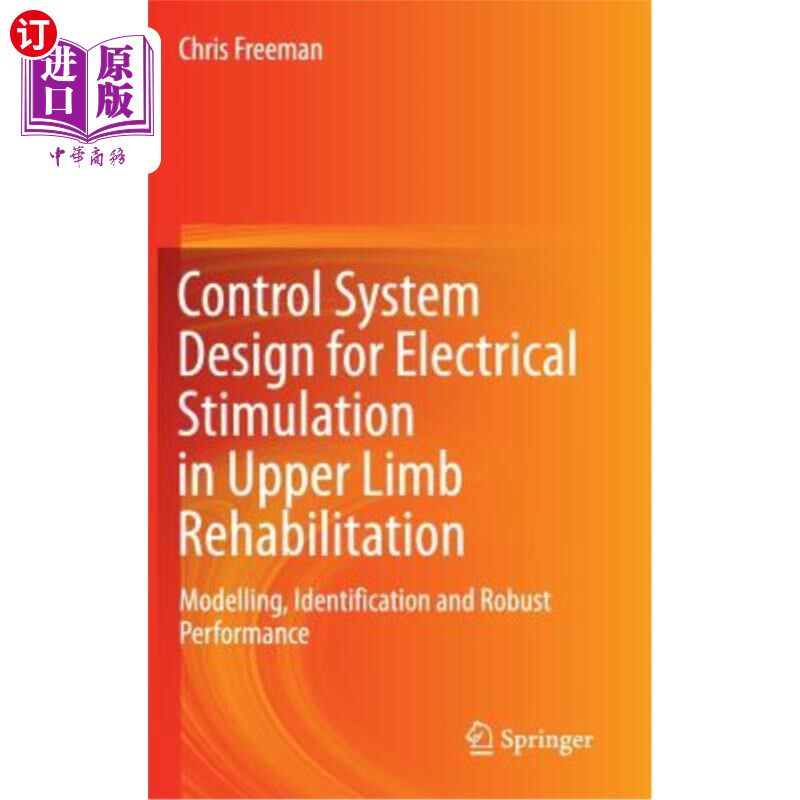 海外直订Control System Design for Electrical Stimulation in Upper Limb Rehabilitation: M 上肢康复电刺激控制系统设计