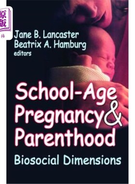 海外直订医药图书School-Age Pregnancy & Parenthood: Biosocial Dimensions 学龄期怀孕与父母身份：生物社会维度