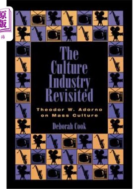 海外直订The Culture Industry Revisited: Theodor W. Adorno on Mass Culture 重新审视文化工业:西奥多·w·阿多诺论大众文