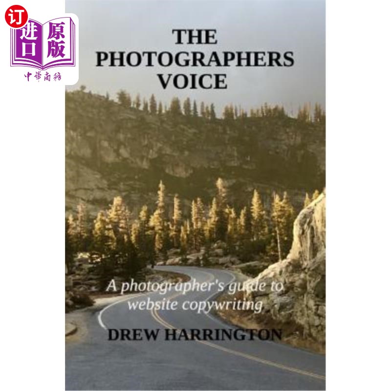 海外直订The Photographers Voice: A Photographer's Guide to Website Copywriting 摄影师之声:网站文案摄影师指南