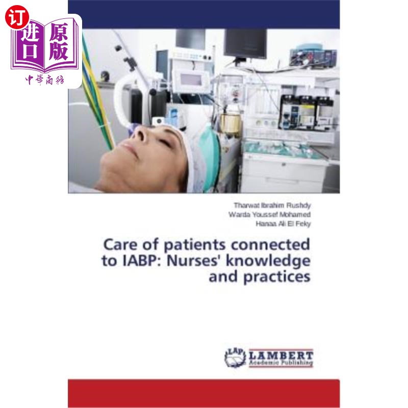 海外直订医药图书Care of patients connected to IABP: Nurses' knowledge and practices IABP相关患者的护理:护士的知识
