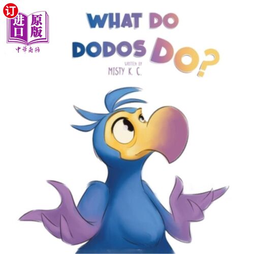 海外直订What Do Dodos Do?: A Rhyming Story About Self-Discovery And Embracing One's Uniq 渡渡鸟会做什么？一个关于自