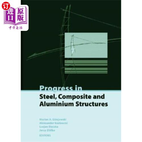 海外直订Progress in Steel, Composite and Aluminium Structures: Proceedings of the XI Int 钢，复合材料和铝结构的进展