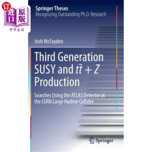 海外直订Third Generation Susy and Tˉt +Z Production: Searches Using the Atlas Detector a 第三代Susy和TˉT+Z产品