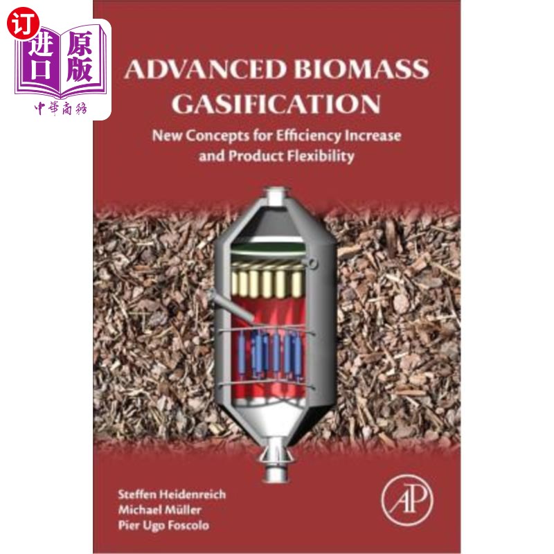 海外直订Advanced Biomass Gasification: New Concepts for Efficiency Increase and Product  先进的生物质气化：提高效率