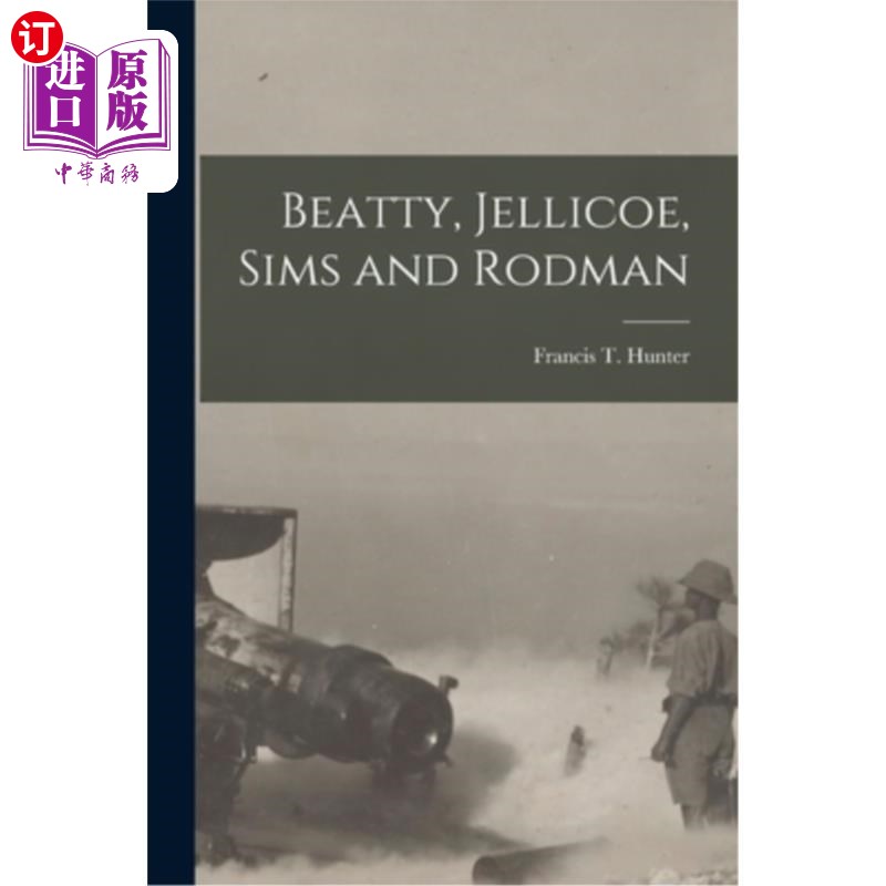 海外直订Beatty, Jellicoe, Sims and Rodman比蒂，杰利科，西姆斯和罗德曼