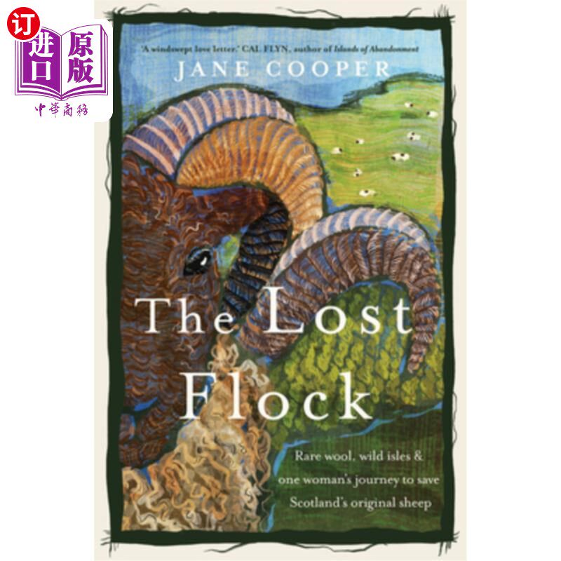 海外直订The Lost Flock: Rare Wool, Wild Isles and One Woman's Journey to Save Scotland's 《失落的羊群：稀有羊毛、野