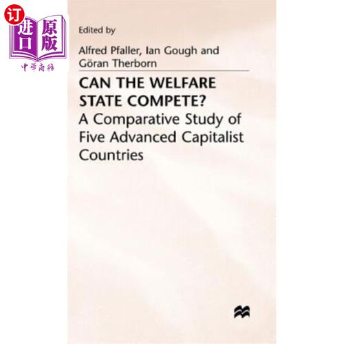 海外直订Can the Welfare State Compete?: A Comparative Study of Five Advanced Capitalist  福利国家能竞争吗？：五个发