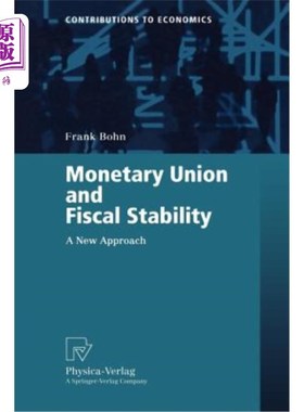 海外直订Monetary Union and Fiscal Stability: A New Approach 货币联盟与财政稳定：一种新方法