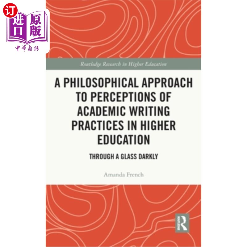 海外直订A Philosophical Approach to Perceptions of Academic Writing Practices in Higher  从哲学角度看高等教育学术写