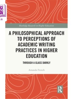 海外直订A Philosophical Approach to Perceptions of Academic Writing Practices in Higher  从哲学角度看高等教育学术写