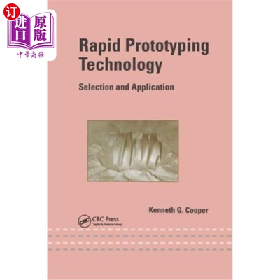 海外直订Rapid Prototyping Technology: Selection and Application 快速成型技术:选择与应用